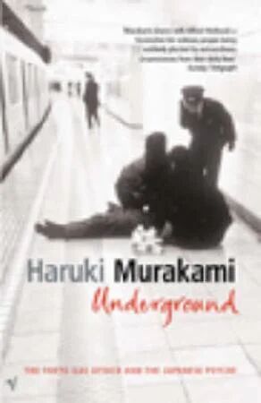 Underground: The Tokyo Gas Attack And The Japanese Av Haruki Murakami Underground: The Tokyo Gas Attack And The Japanese Av Haruki Murakami