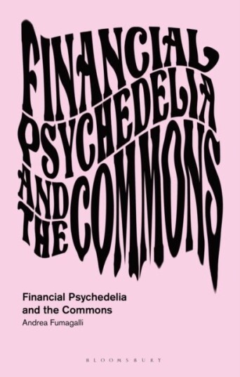 Financial Psychedelia and the Commons Financial Psychedelia and the Commons