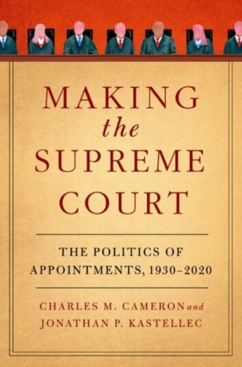 Making The Supreme Court Av Charles M. (Professor Of Politics And Public Affairs Professor Of Politics And Public Affairs Princeton University) Camero