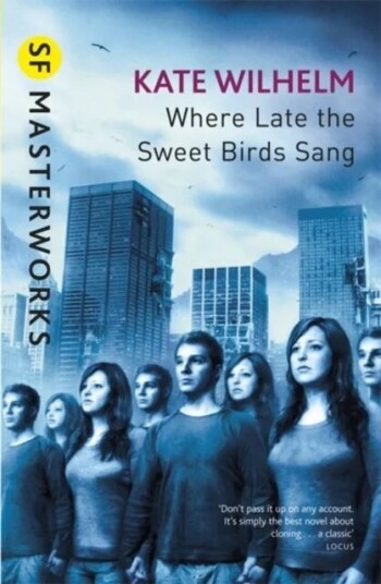 Where Late The Sweet Birds Sang Av Kate Wilhelm