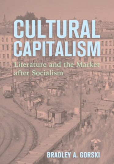 Cultural Capitalism Literature and the Market after Socialism