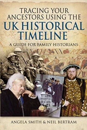 Tracing Your Ancestors Using The Uk Historical Timeline Av Angela Smith, Neil Bertram Tracing Your Ancestors Using The Uk Historical Timeline Av Angela Smith, Neil Bertram