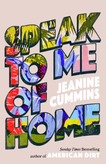 Speak to Me of Home From the author of the runaway bestseller American Dirt Speak to Me of Home From the author of the runaway bestseller American Dirt