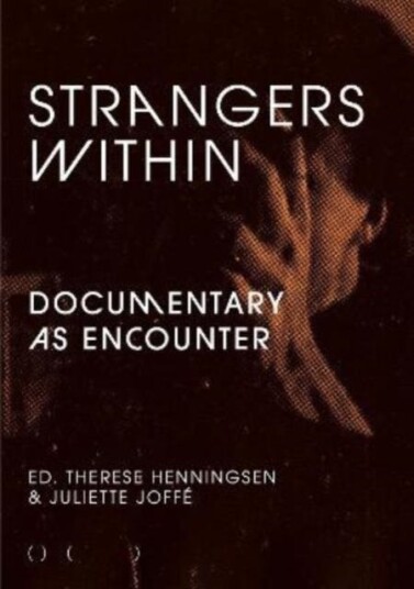 Strangers Within Documentary as Encounter Strangers Within Documentary as Encounter
