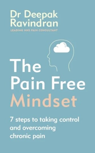 The Pain-Free Mindset Av Dr Deepak Ravindran