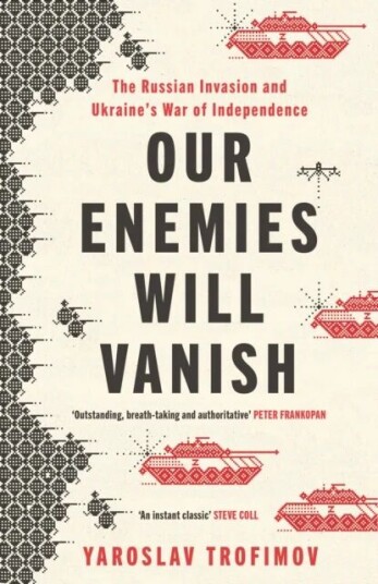 Our Enemies Will Vanish Av Yaroslav Trofimov