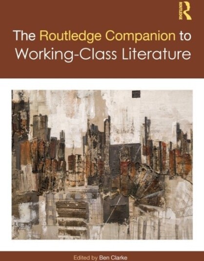 The Routledge Companion to Working Class Literature