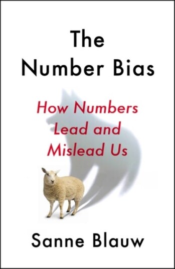 The Number Bias How numbers dominate our world and why that's a problem we need to fix