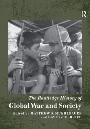 The Routledge History of Global War and Society The Routledge History of Global War and Society