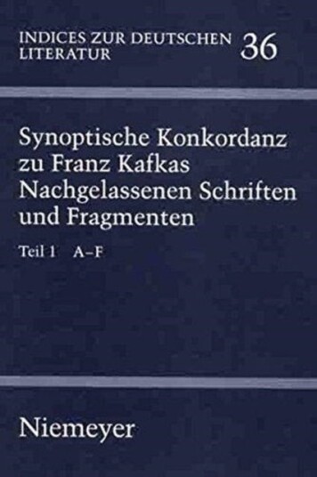 Synoptische Konkordanz Zu Franz Kafkas Nachgelassenen Schriften Und Fragmenten