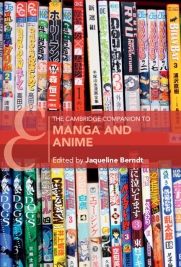The Cambridge Companion to Manga and Anime The Cambridge Companion to Manga and Anime