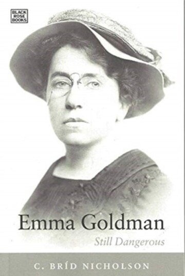 Emma Goldman Still Dangerous Emma Goldman Still Dangerous