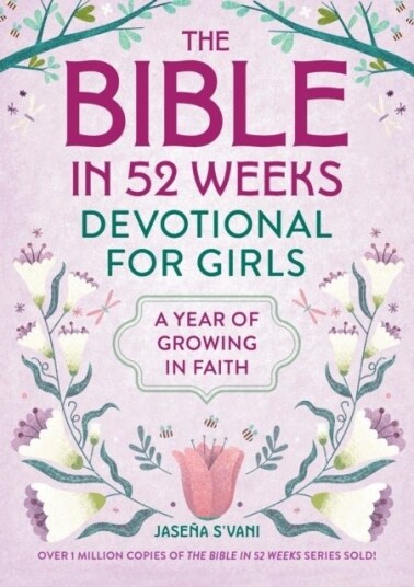 The Bible in 52 Weeks Devotional for Girls The Bible in 52 Weeks Devotional for Girls