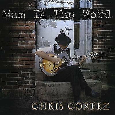 MediaTronixs Chris Cortez : Mum Is the Word CD (2014) Pre-Owned