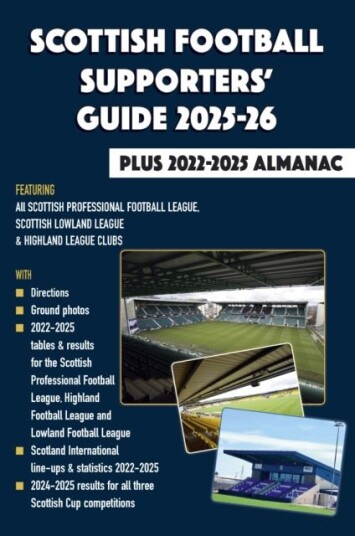Scottish Football Supporters' Guide 2025 26 + 2022 25 Almanac