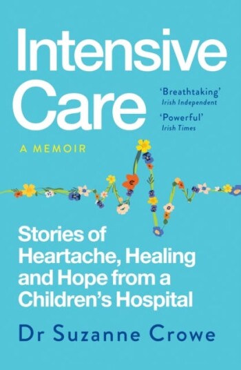 Intensive Care Stories of Heartache Healing and Hope from a Children's Hospital Intensive Care Stories of Heartache Healing and Hope from a Children's Hospital