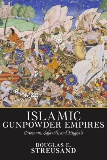 Islamic Gunpowder Empires Av Douglas E. Streusand