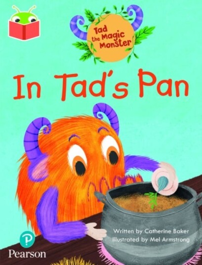 Bug Club Independent Phase 2 Unit 12: Tad the Magic Monster: In Tad's Pan