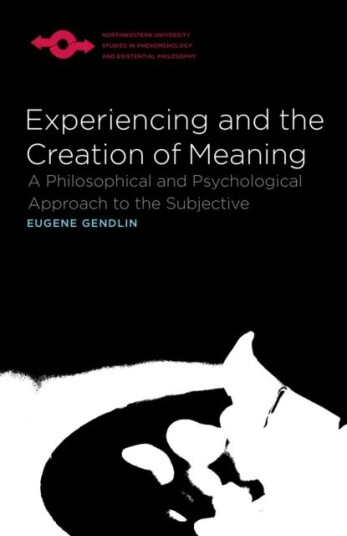 Experiencing And The Creation Of Meaning Av Eugene T. Gendlin