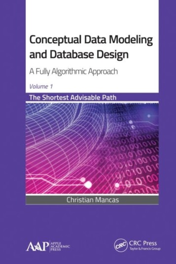 Conceptual Data Modeling And Database Design: A Fully Algorithmic Approach, Volume 1 Av Christian Mancas
