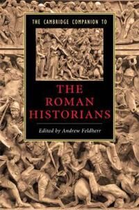 Feldherr Andrew The Cambridge Companion to the Roman Historians