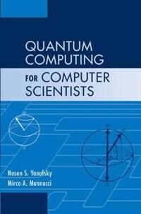 Quantum Computing For Computer Scientists Av Noson S. (Brooklyn College City University Of New York) Yanofsky, Mirco A. Mannucci Quantum Computing For Computer Scientists Av Noson S. (Brooklyn College City University Of New York) Yanofsky, Mirco A. Mannucci