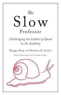 The Slow Professor Av Maggie Berg, Barbara K. Seeber The Slow Professor Av Maggie Berg, Barbara K. Seeber