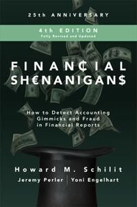 Financial Shenanigans, Fourth Edition:  How To Detect Accounting Gimmicks And Fraud In Financial Rep Av Howard Schilit, Jeremy Perler, Yoni Engelhart