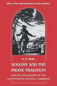 Sodomy And The Pirate Tradition Av B. R. Burg