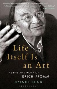 Life Itself Is An Art Av Dr. Rainer (Director Of The Erich Fromm Institute Tuebingen Germany) Funk