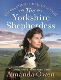 Celebrating The Seasons With The Yorkshire Shepherdess Av Amanda Owen