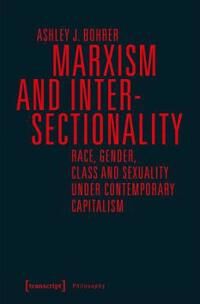 Marxism And Intersectionality ¿ Race, Gender, Class And Sexuality Under Contemporary Capitalism Av Ashley J. Bohrer Marxism And Intersectionality ¿ Race, Gender, Class And Sexuality Under Contemporary Capitalism Av Ashley J. Bohrer