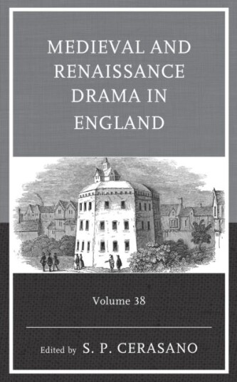 Medieval and Renaissance Drama in England Volume 38