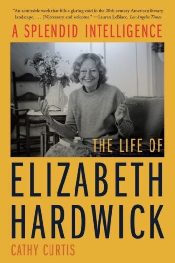 A Splendid Intelligence  The Life of Elizabeth Hardwick