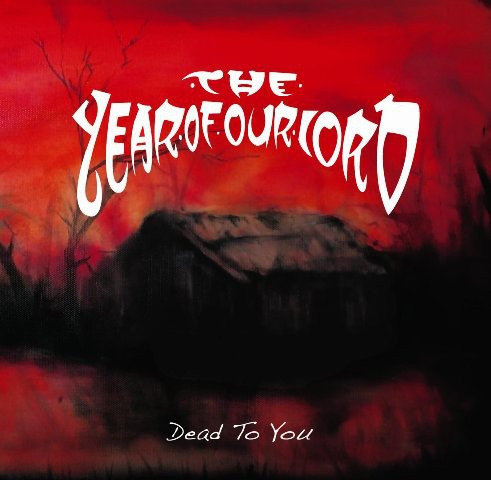 Year Of Our Lord Dead To You CD