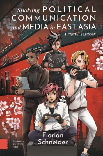 Studying Political Communication and Media in East Asia  A Playful Textbook