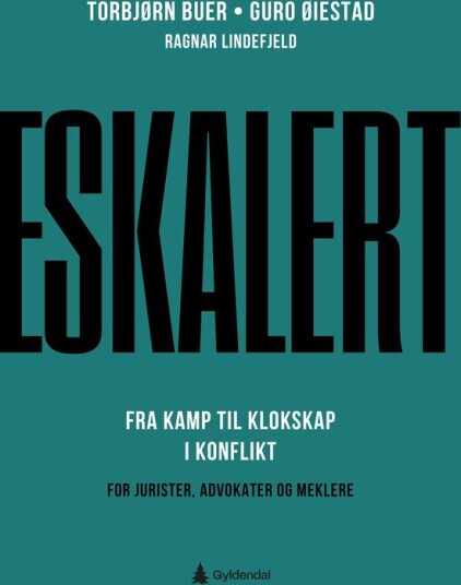 Eskalert fra kamp til klokskap i konflikt : for jurister, advokater og meklere