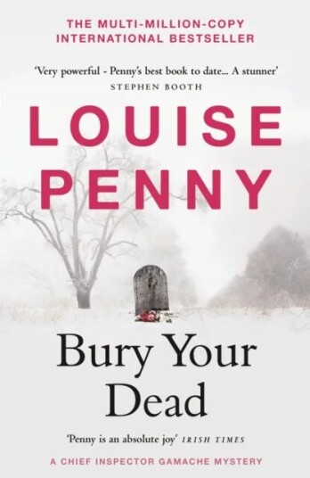 Bury Your Dead Av Louise Penny
