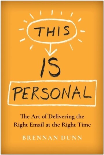 This Is Personal The Art of Delivering the Right Email at the Right Time This Is Personal The Art of Delivering the Right Email at the Right Time
