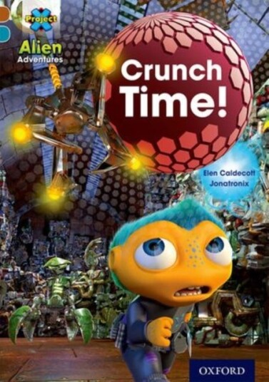 Project X Alien Adventures: Brown Book Band, Oxford Level 9: Crunch Time! Av Elen Caldecott