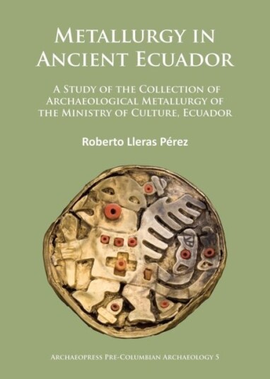Metallurgy in Ancient Ecuador Metallurgy in Ancient Ecuador