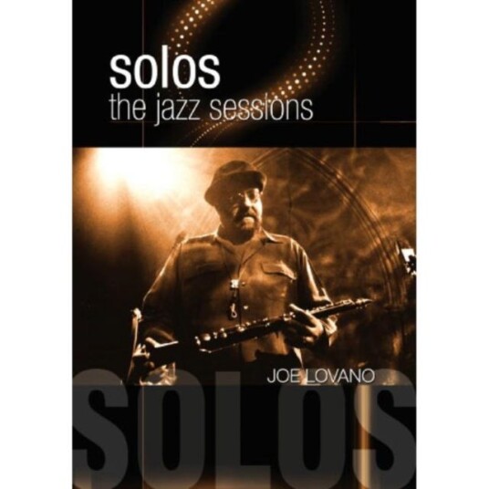 Joe Lovano: Solos The Jazz Sessions DVD Joe Lovano: Solos The Jazz Sessions DVD