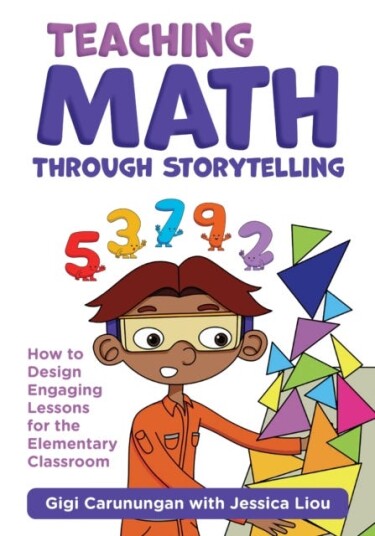 Teaching Math Through Storytelling How to Design Engaging Lessons for the Elementary Classroom Teaching Math Through Storytelling How to Design Engaging Lessons for the Elementary Classroom
