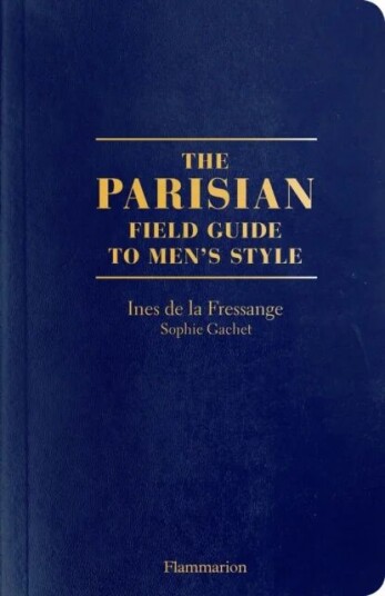 The Parisian Field Guide To Men¿s Style Av Ines De La Fressange, Sophie Gachet