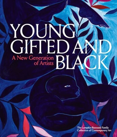Young, Gifted And Black: A New Generation Of Artists