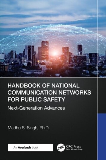Handbook of National Communication Networks for Public Safety Next Generation Advances Handbook of National Communication Networks for Public Safety Next Generation Advances