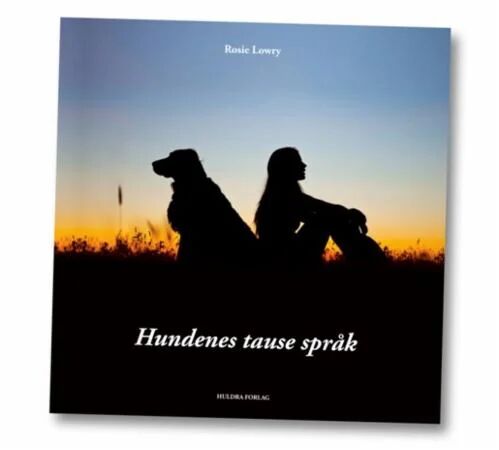 Hundenes Tause Språk Av Rosie Lowry Hundenes Tause Språk Av Rosie Lowry