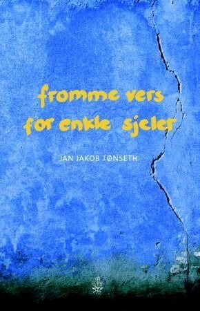 Fromme Vers For Enkle Sjeler Av Jan Jakob Tønseth Fromme Vers For Enkle Sjeler Av Jan Jakob Tønseth
