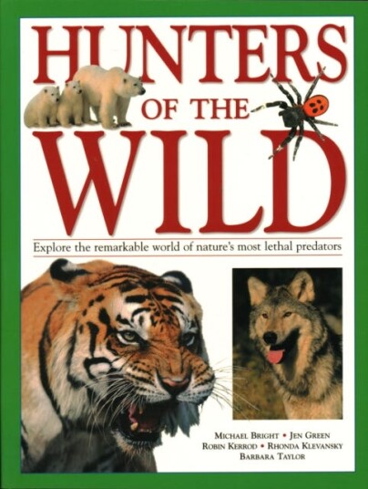 Hunters of the Wild Explore the remarkable world of nature's most lethal predators