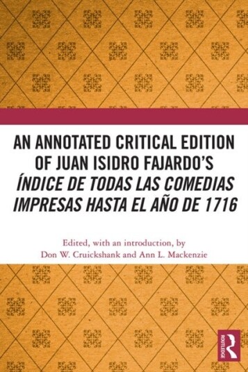 An Annotated Critical Edition of Juan Isidro Fajardo’s Indice de todas las comedias impresas hasta el ano de 1716